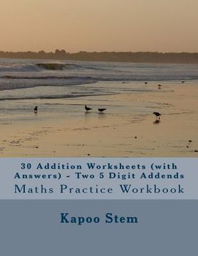 portada 30 Addition Worksheets (with Answers) - Two 5 Digit Addends: Maths Practice Workbook (in English)
