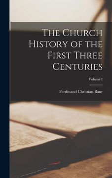 portada The Church History of the First Three Centuries; Volume I (en Inglés)