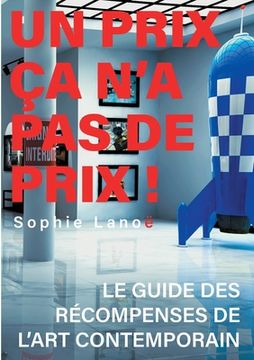 portada Un Prix ça n'a pas de Prix !: Le guide des récompenses d'art contemporain (in French)