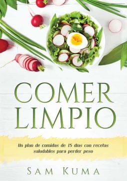 portada Comer Limpio: Un Plan de Comidas de 15 Días con Recetas Saludables Para Perder Peso