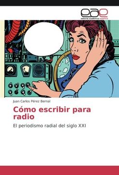portada Cómo escribir para radio: El periodismo radial del siglo XXI