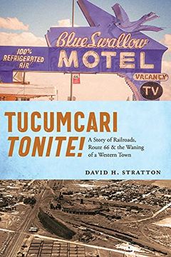 portada Tucumcari Tonite! A Story of Railroads, Route 66, and the Waning of a Western Town (en Inglés)