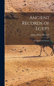 portada Ancient Records of Egypt: The Eighteenth Dynasty (en Inglés)