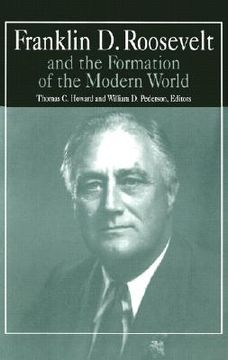 portada franklin d. roosevelt and the formation of the modern world (en Inglés)