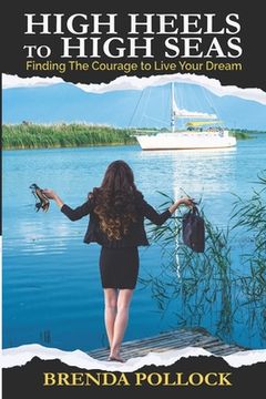 portada HIGH HEELS to HIGH SEAS: Finding The Courage to Live Your Dream