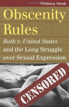 portada Obscenity Rules: Roth v. United States' and the Long Struggle over Sexual Expression (Landmark Law Cases and American Society)