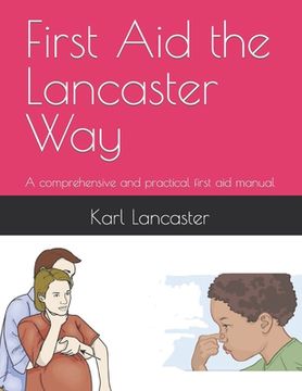 portada First Aid the Lancaster Way: A comprehensive and practical first aid manual (in English)