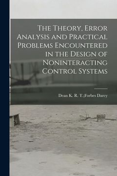 portada The Theory, Error Analysis and Practical Problems Encountered in the Design of Noninteracting Control Systems (in English)