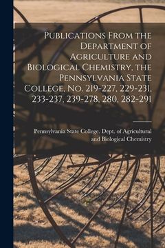 portada Publications From the Department of Agriculture and Biological Chemistry, the Pennsylvania State College, No. 219-227, 229-231, 233-237, 239-278, 280,