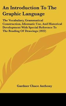 portada an introduction to the graphic language: the vocabulary, grammatical construction, idiomatic use, and historical development with special reference t (en Inglés)