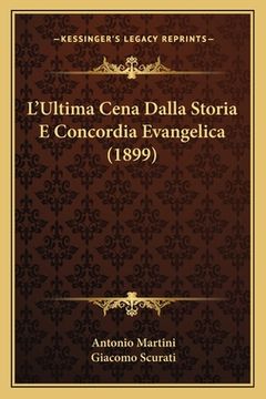 portada L'Ultima Cena Dalla Storia E Concordia Evangelica (1899) (en Italiano)