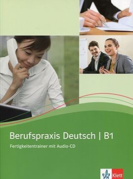 Berufspraxis Deutsch B1 : Fertigkeitentrainer (1CD audio) (en Alemán)