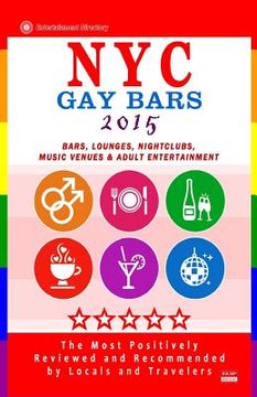 portada NYC Gay Bars 2015: Bars, Nightclubs, Music Venues and Adult Entertainment in NYC (Gay City Guide 2015) (en Inglés)