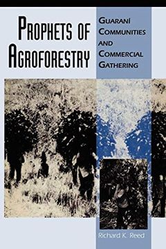 portada Prophets of Agroforestry: Guarani Communities and Commercial Gathering (en Inglés)