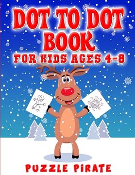 portada Dot to Dot Book for Kids Ages 4-8: Fun And Challenging Christmas Themed Dot To Dot Puzzles For The Holiday Season! (Large Print Activity Book For Kids (in English)