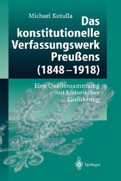 portada Das Konstitutionelle Verfassungswerk Preußens (1848-1918): Eine Quellensammlung mit Historischer Einführung (en Alemán)
