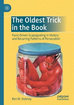 portada The Oldest Trick in the Book: Panic-Driven Scapegoating in History and Recurring Patterns of Persecution (en Inglés)