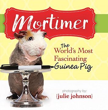 portada Mortimer, World's Most Fascinating Guinea Pig: Answers to the Mysteries of Life (en Inglés)