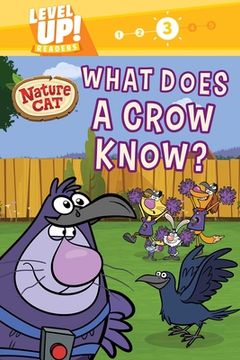 portada Nature Cat: What Does a Crow Know? (Level Up! Readers): A Beginning Reader Science & Animal Book for Kids Ages 5 to 7 (en Inglés)