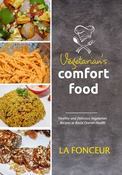portada Vegetarian's Comfort Food (Full Color Print): Healthy and Delicious Vegetarian Recipes to Boost Overall Health (en Inglés)