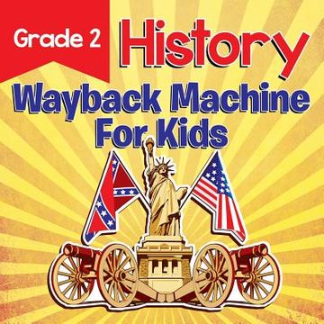 portada Grade 2 History: Wayback Machine For Kids (in English)