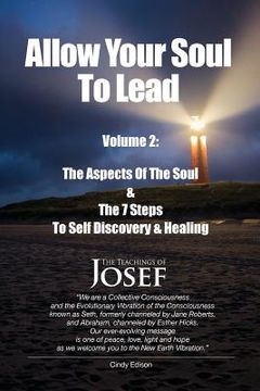 portada Allow Your Soul To Lead: The Aspects of The Soul & The 7 Steps To Self-Discovery And Healing