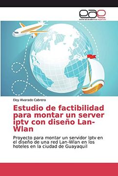 portada Estudio de Factibilidad Para Montar un Server Iptv con Diseño Lan-Wlan: Proyecto Para Montar un Servidor Iptv en el Diseño de una red Lan-Wlan en los Hoteles en la Ciudad de Guayaquil