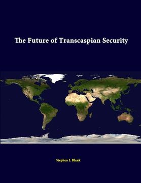 portada The Future Of Transcaspian Security (en Inglés)
