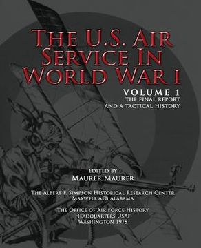 portada The U.S. Air Service in World War I - Volume 1 The Final Report and a Tactical History (en Inglés)