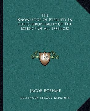 portada the knowledge of eternity in the corruptibility of the essence of all essences (in English)