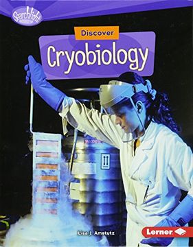 portada Discover Cryobiology (What's Cool about Science?: Searchlight Books)