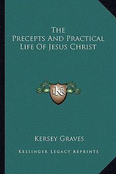 portada the precepts and practical life of jesus christ (en Inglés)