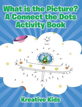 portada What is the Picture? A Connect the Dots Activity Book