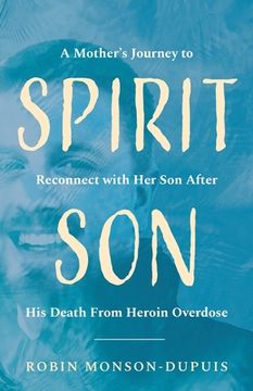portada Spirit Son: A Mother's Journey to Reconnect with Her Son After His Death From Heroin Overdose (en Inglés)