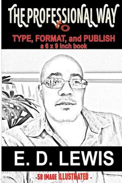 portada The Professional Way: to Type, Format, and Publish a 6x9 inch book