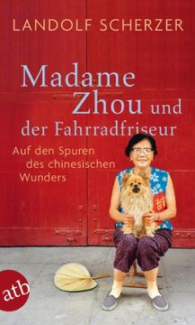 portada Madame Zhou und der Fahrradfriseur: Auf den Spuren des chinesischen Wunders (en Alemán)