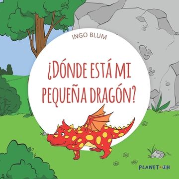 portada ¿Dónde está mi pequeña dragón?: Spanish Picture Book
