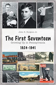 portada The First Seventeen: Growing up in Pennsylvania, 1924-1941 (en Inglés)