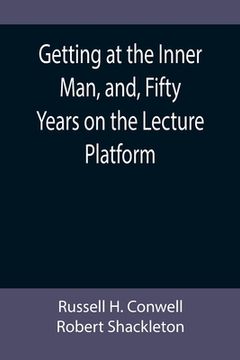 portada Getting at the Inner Man, and, Fifty Years on the Lecture Platform (in English)