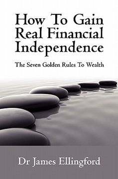 portada how to gain real financial independence (en Inglés)