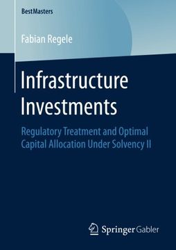 portada Infrastructure Investments: Regulatory Treatment and Optimal Capital Allocation Under Solvency II (BestMasters)