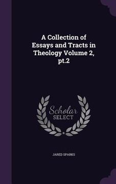 portada A Collection of Essays and Tracts in Theology Volume 2, pt.2 (en Inglés)