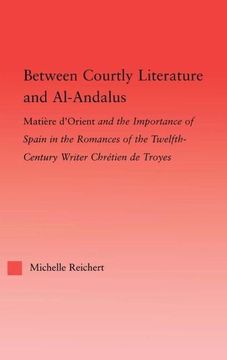 portada Between Courtly Literature and Al-Andaluz (Studies in Medieval History and Culture) (en Inglés)