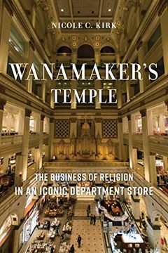 portada Wanamaker's Temple: The Business of Religion in an Iconic Department Store (en Inglés)