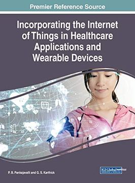 portada Incorporating the Internet of Things in Healthcare Applications and Wearable Devices (Advances in Medical Technologies and Clinical Practice (Amtcp)) (en Inglés)