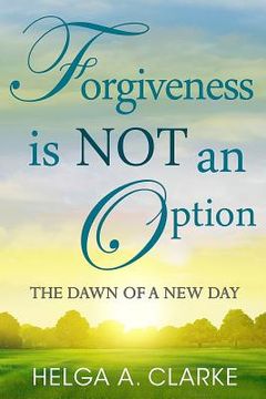 portada Forgiveness is NOT an Option: The Dawn of a New Day