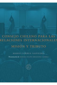 portada Consejo Chileno Para las Relaciones Internacionales. Legado y Tributo