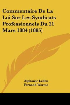 portada Commentaire De La Loi Sur Les Syndicats Professionnels Du 21 Mars 1884 (1885) (en Francés)