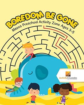 portada Boredom be Gone: Mazes Preschool Activity Zone Ages 3-5 