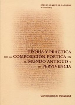 portada Teoria y Práctica de la Composición Poética en el Mundo Antiguo y su Pervivencia (in Spanish)